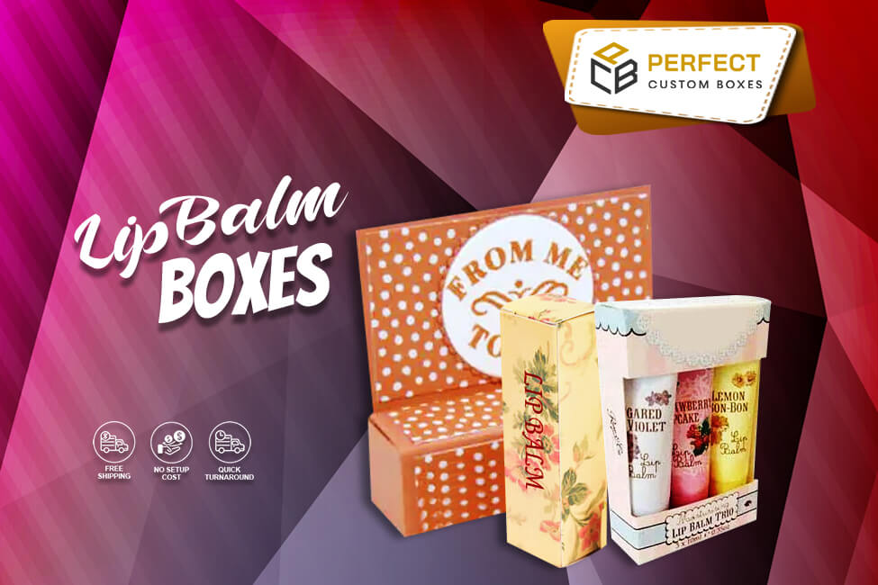 Quality Lip Balm Boxes Making Strong Impressions